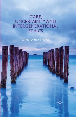 Care, Uncertainty and Intergenerational Ethics (eBook, PDF) - Groves, C.