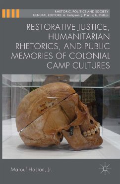 Restorative Justice, Humanitarian Rhetorics, and Public Memories of Colonial Camp Cultures (eBook, PDF) - Loparo, Kenneth A.