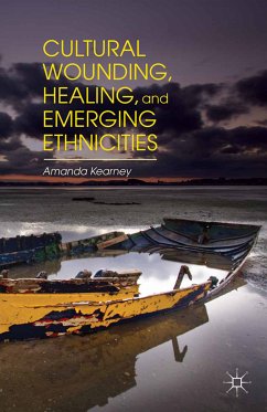 Cultural Wounding, Healing, and Emerging Ethnicities (eBook, PDF) - Kearney, A.