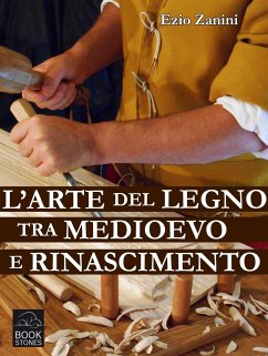 L'arte del legno tra Medioevo e Rinascimento (eBook, ePUB) - Zanini, Ezio