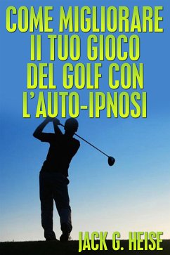 Cover Come migliorare il tuo Gioco del Golf con l'auto-ipnosi (eBook, ePUB)