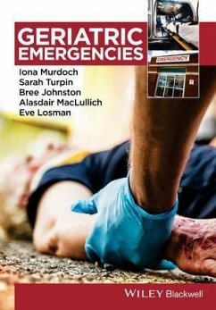 Geriatric Emergencies (eBook, PDF) - Murdoch, Iona; Turpin, Sarah; Johnston, Bree; Maclullich, Alasdair; Losman, Eve
