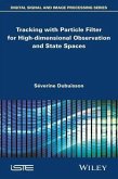 Tracking with Particle Filter for High-dimensional Observation and State Spaces (eBook, ePUB)