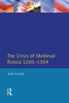 The Crisis of Medieval Russia 1200-1304 (eBook, ePUB) - Fennell, John
