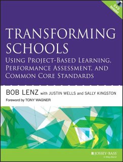 Transforming Schools Using Project-Based Learning, Performance Assessment, and Common Core Standards (eBook, PDF) - Lenz, Bob; Wells, Justin; Kingston, Sally
