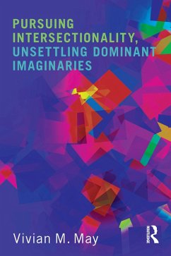 Pursuing Intersectionality, Unsettling Dominant Imaginaries (eBook, ePUB) - May, Vivian M.