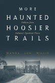 More Haunted Hoosier Trails (eBook, ePUB)