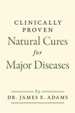 Clinically Proven Natural Cures For Major Diseases (eBook, ePUB)