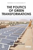 The Politics of Green Transformations (eBook, PDF) The Politics of Green Transformations (eBook, PDF)