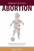 Deliver Us From Abortion (eBook, ePUB)