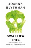 Swallow This: Serving Up the Food Industry's Darkest Secrets (eBook, ePUB)