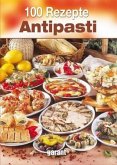 100 Rezepte - Antipasti 100 Rezepte - Antipasti