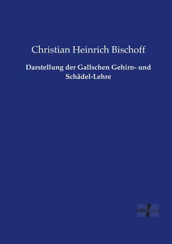 Darstellung der Gallschen Gehirn- und Schädel-Lehre - Bischoff, Christian Heinrich