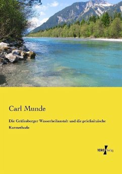 Die Gräfenberger Wasserheilanstalt und die prießnitzische Kurmethode - Munde, Carl