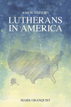 Lutherans in America (eBook, ePUB) - Granquist, Mark A.