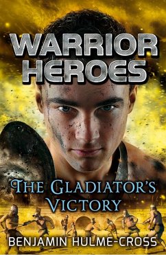Warrior Heroes: The Gladiator's Victory (eBook, ePUB) - Hulme-Cross, Benjamin