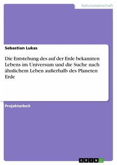 Die Entstehung des auf der Erde bekannten Lebens im Universum und die Suche nach ähnlichem Leben außerhalb des Planeten Erde - Lukas, Sebastian