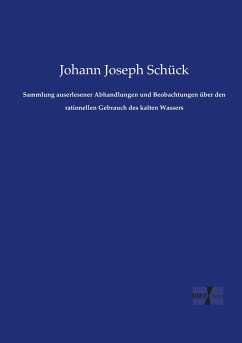 Sammlung auserlesener Abhandlungen und Beobachtungen über den rationellen Gebrauch des kalten Wassers - Schück, Johann Joseph