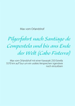 Pilgerfahrt nach Santiago de Compostela und bis ans Ende der Welt (Cabo Fisterra) - Orlandshof, Max vom