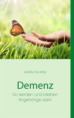 Demenz - So werden und bleiben Angehörige stark - Fahrni, Karin