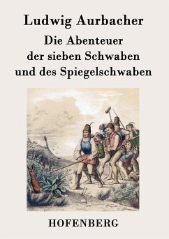 Die Abenteuer der sieben Schwaben und des Spiegelschwaben - Ludwig Aurbacher