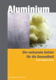 Aluminium - die verkannte Gefahr für die Gesundheit