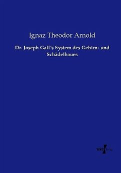 Dr. Joseph Gall´s System des Gehirn- und Schädelbaues - Arnold, Ignaz Theodor