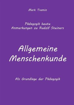 Anmerkungen zu Rudolf Steiners Buch Allgemeine Menschenkunde (eBook, ePUB)