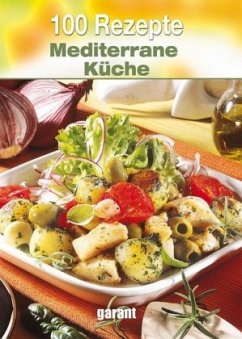100 Rezepte - Mediterrane Küche