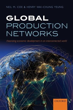 GLOBAL PRODUCTION NETWORKS P - Coe, Neil M.; Yeung, Henry Wai-chung