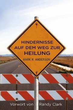 Hindernisse auf dem Weg zur Heilung - Anderson, Mark R.