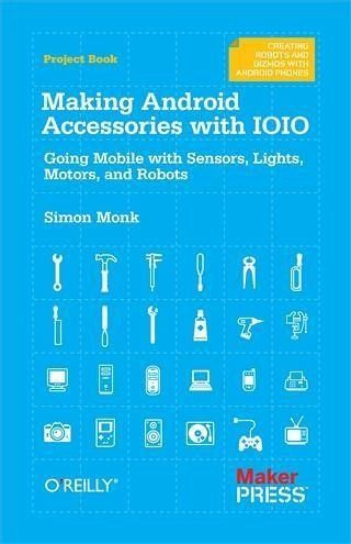 Making Android Accessories with IOIO (eBook, PDF) Making Android Accessories with IOIO (eBook, PDF)