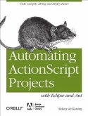 Automating ActionScript Projects with Eclipse and Ant (eBook, PDF)