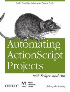 Automating ActionScript Projects with Eclipse and Ant (eBook, PDF) - Koning, Sidney De