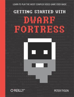 Getting Started with Dwarf Fortress (eBook, ePUB) - Tyson, Peter