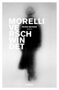 Morelli verschwindet - Neitzke, Peter