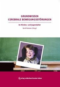 Grundwissen Cerebrale Bewegungsstörungen im Kindes- und Jugendalter - Hansen, Gerd