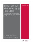 Twitter and the Micro-Messaging Revolution: Communication, Connections, and Immediacy--140 Characters at a Time (eBook, PDF)