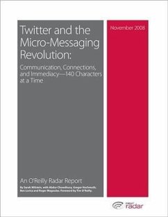 Twitter and the Micro-Messaging Revolution: Communication, Connections, and Immediacy--140 Characters at a Time (eBook, PDF) - Milstein, Sarah