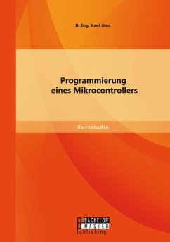 Programmierung eines Mikrocontrollers - Jörn, B. Eng. Axel