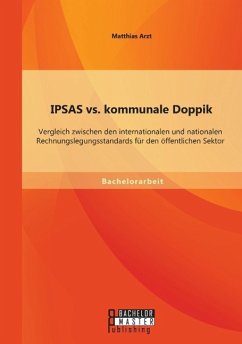 IPSAS vs. kommunale Doppik: Vergleich zwischen den internationalen und nationalen Rechnungslegungsstandards für den öffentlichen Sektor - Arzt, Matthias