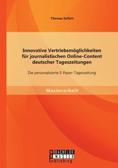 Innovative Vertriebsmöglichkeiten für journalistischen Online-Content deutscher Tageszeitungen: Die personalisierte E-Paper-Tageszeitung - Seifert, Thomas