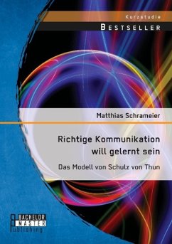 Richtige Kommunikation will gelernt sein: Das Modell von Schulz von Thun - Schrameier, Matthias