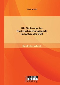 Die Förderung des Nachwuchsleistungssports im System der DDR - Arnold, David