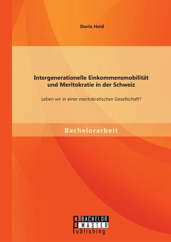 Intergenerationelle Einkommensmobilität und Meritokratie in der Schweiz: Leben wir in einer meritokratischen Gesellschaft? - Heid, Dorin