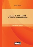 Literatur der DDR und BRD im Schatten der Berliner Mauer