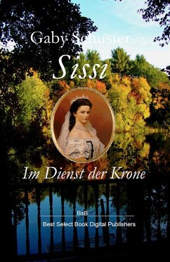 Sissi Im Dienst der Krone (eBook, ePUB) - Schuster, Gaby