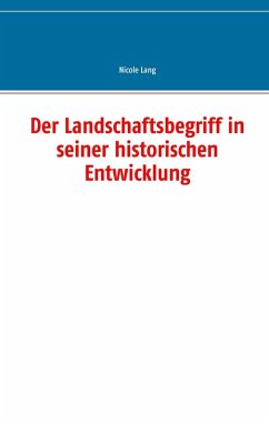 Der Landschaftsbegriff in seiner historischen Entwicklung (eBook, ePUB) - Lang, Nicole