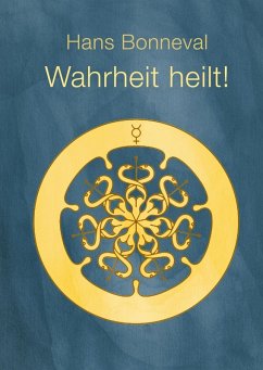 Wahrheit heilt! (eBook, ePUB) - Bonneval, Hans
