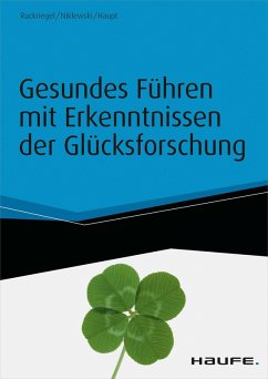 Gesundes Führen mit Erkenntnissen der Glücksforschung - inkl. Arbeitshilfen online (eBook, PDF) - Ruckriegel, Karlheinz; Niklewski, Günter; Haupt, Andreas